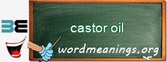 WordMeaning blackboard for castor oil